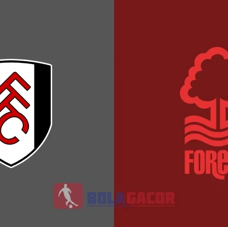 PREDIKSI BOLA FULHAM VS NOTTINGHAM FOREST