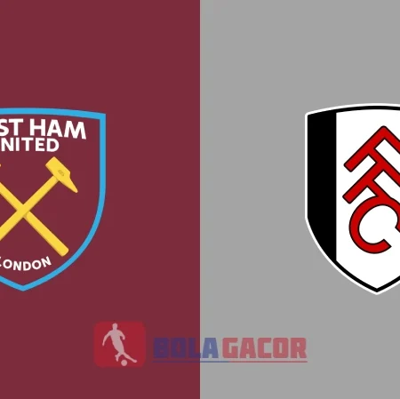 PREDIKSI BOLA WEST HAM VS FULHAM