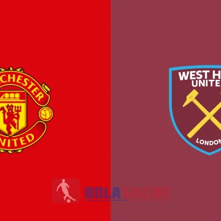 PREDIKSI BOLA MANCHESTER UNITED VS WEST HAM