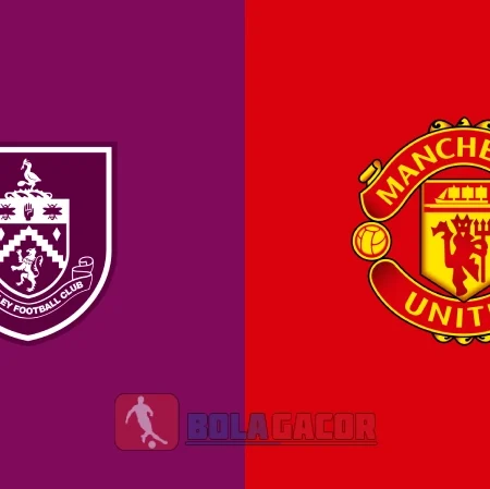PREDIKSI BOLA BURNLEY VS MANCHESTER UNITED