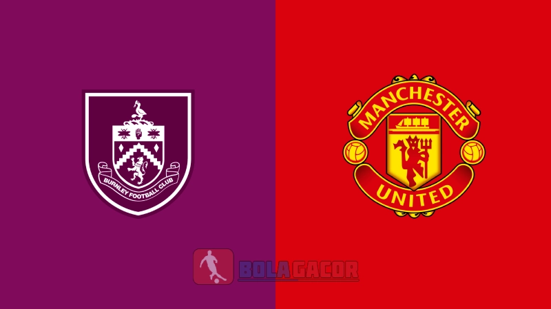 Burnley vs Manchester United Bola Gacor