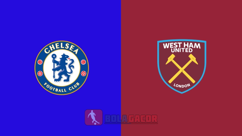 Chelsea vs West Ham Bola Gacor
