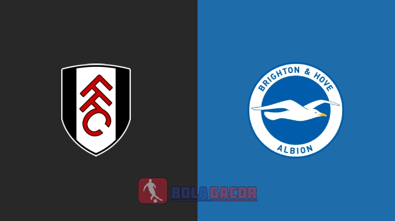 Fulham vs Brighton Bola Gacor