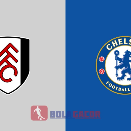 PREDIKSI BOLA FULHAM VS CHELSEA
