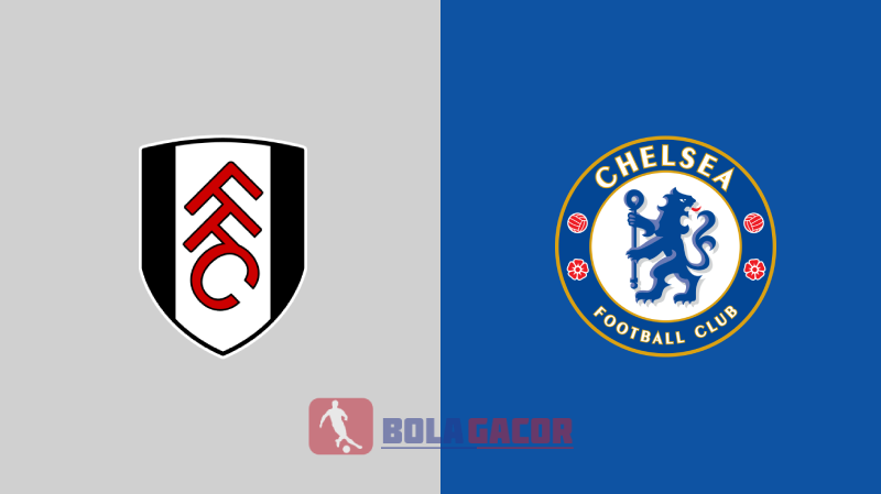 Fulham vs Chelsea Bola Gacor