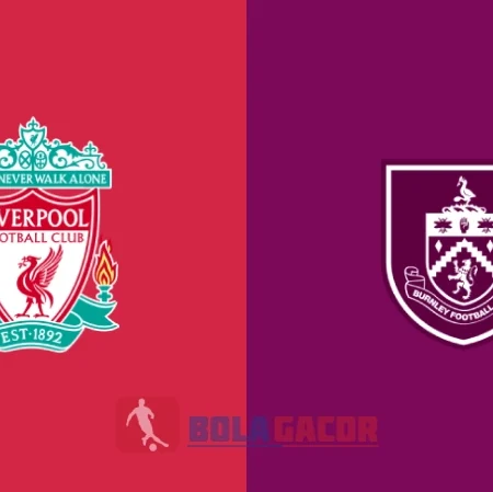 PREDIKSI BOLA LIVERPOOL VS BURNLEY