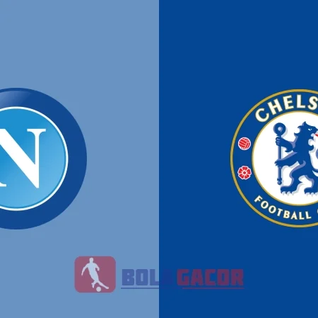 PREDIKSI BOLA NAPOLI VS CHELSEA