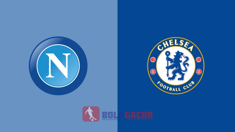 PREDIKSI BOLA NAPOLI VS CHELSEA
