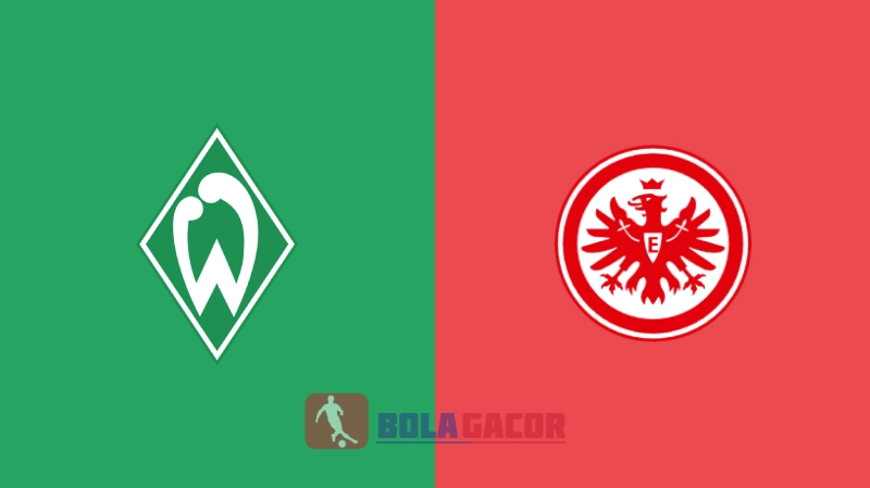PREDIKSI BOLA WERDER BREMEN VS EINTRACHT FRANKFURT