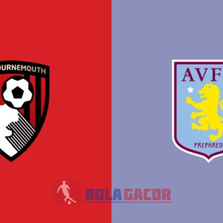 PREDIKSI BOLA BOURNEMOUTH VS ASTON VILLA