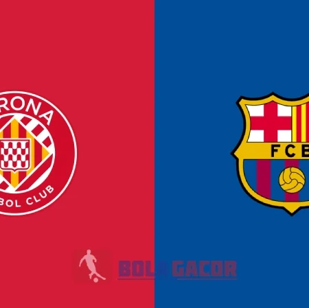 PREDIKSI BOLA GIRONA VS BARCELONA