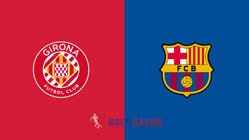 Girona vs Barcelona Bola Gacor