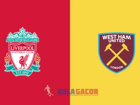 PREDIKSI BOLA LIVERPOOL VS WEST HAM
