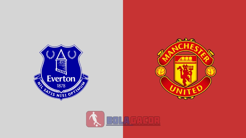 PREDIKSI BOLA EVERTON VS MANCHESTER UNITED BOLA GACOR