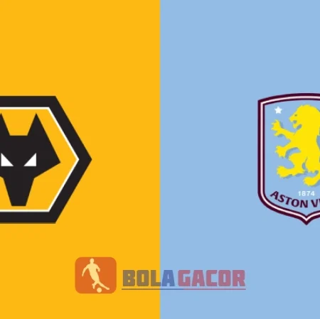 PREDIKSI BOLA WOLVERHAMPTON VS ASTON VILLA
