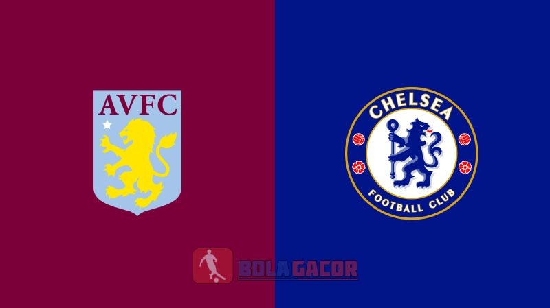 Aston Villa vs Chelsea Bola Gacor