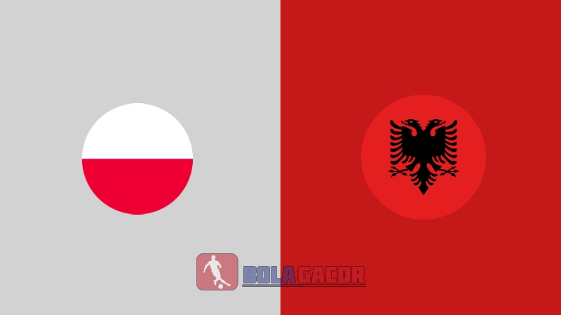 PREDIKSI BOLA POLANDIA VS ALBANIA BOLA GACOR